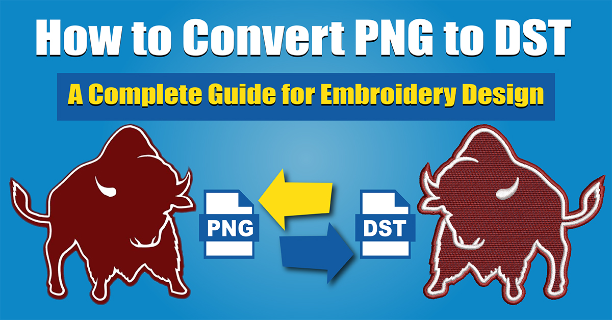 How to Convert PNG to DST A Complete Guide for Embroidery Design