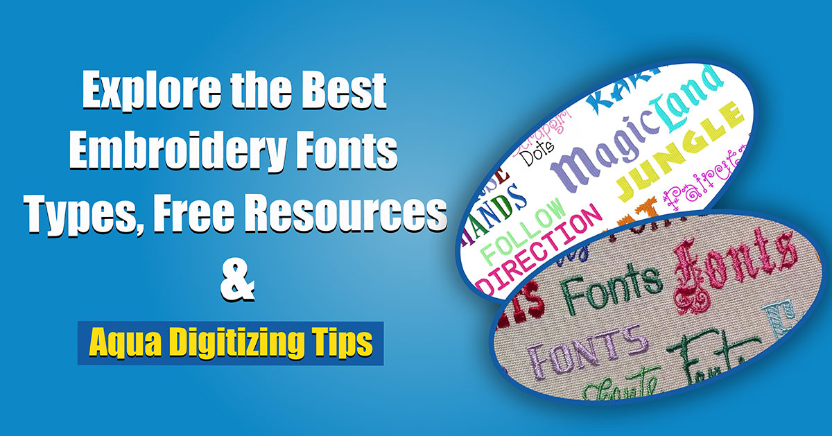 Explore the Best Embroidery Fonts – Types, Free Resources & Aqua Digitizing Tips