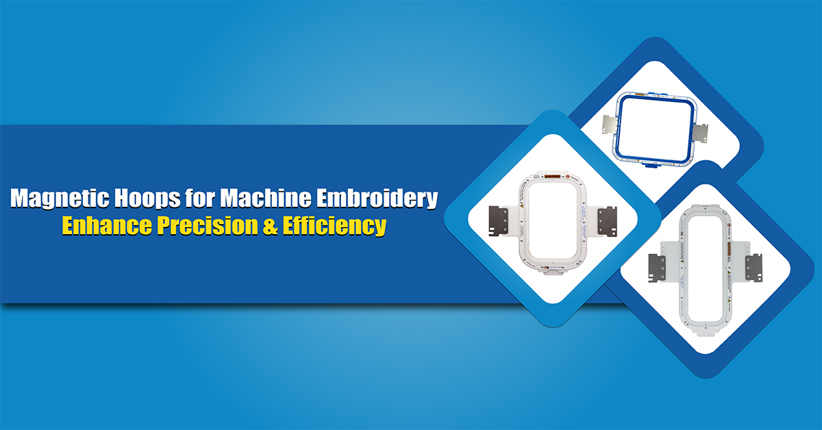 Magnetic Hoops for Machine Embroidery Enhance Precision & Efficiency