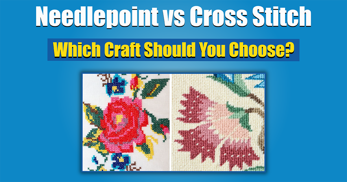 Needlepoint vs Cross Stitch: Which Craft Should You Choose?