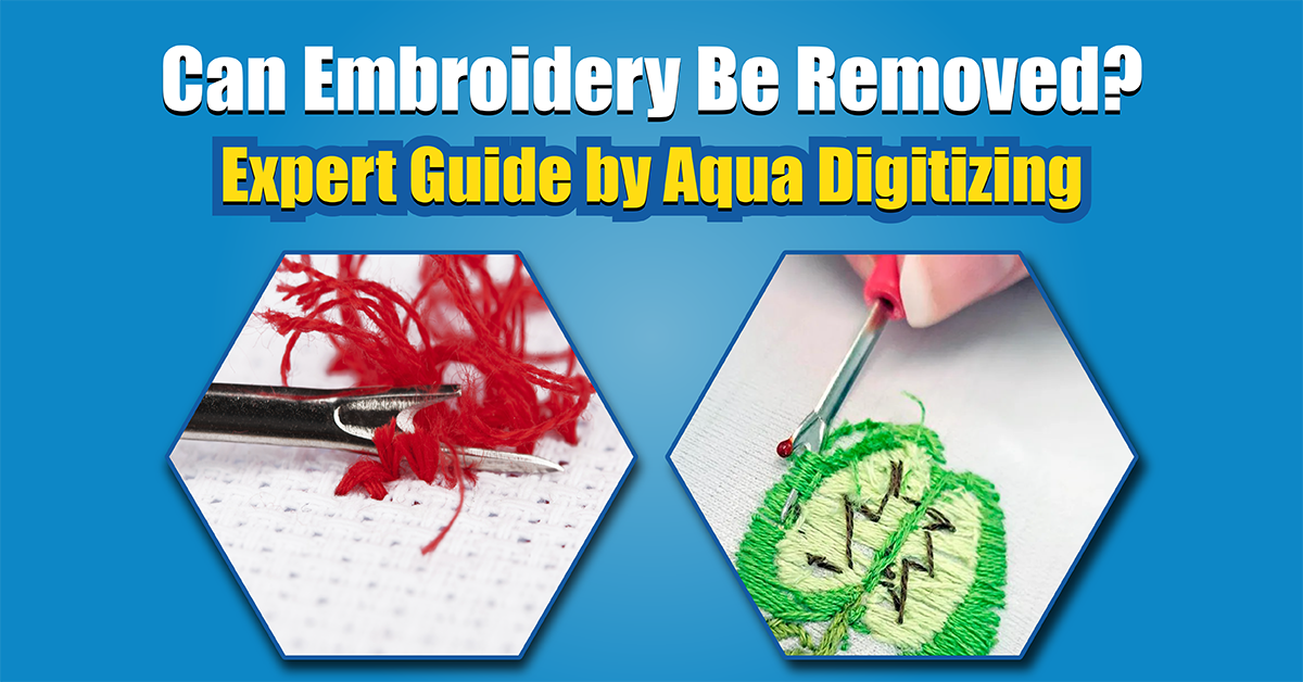 Can Embroidery Be Removed? Expert Guide by Aqua Digitizing